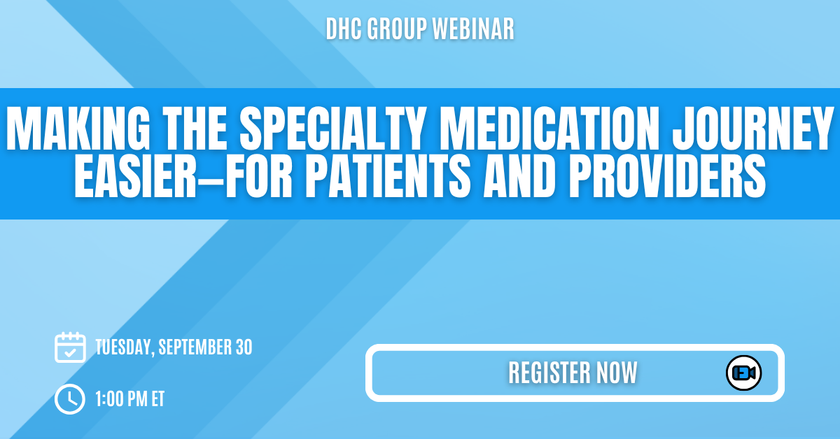 DHC Group webinar — Making the Specialty Medication Journey Easier teaser